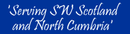 Serving SW Scotland and North Cumbria